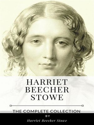 cover image of Harriet Beecher Stowe &#8211; the Complete Collection